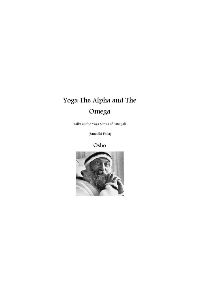 Yoga: The Alpha and The Omega - Talks on the Yoga Sutras of Patanjali (Samadhi Pada)