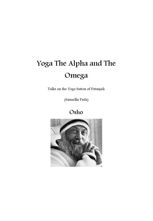 Yoga: The Alpha and The Omega - Talks on the Yoga Sutras of Patanjali (Samadhi Pada)