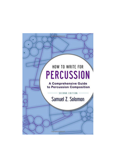How to write for percussion : a comprehensive guide to percussion composition