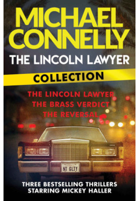 The Lincoln Lawyer Collection - The Lincoln Lawyer, The Brass Verdict and The Reversal