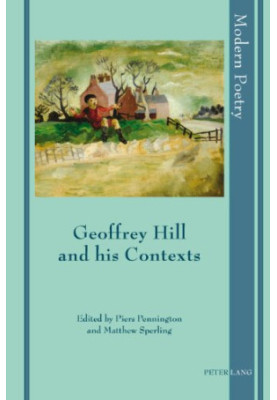 Geoffrey Hill and his Contexts