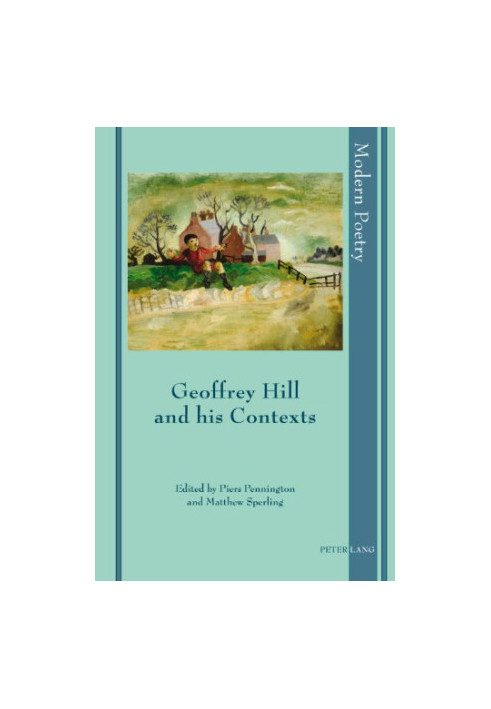 Geoffrey Hill and his Contexts