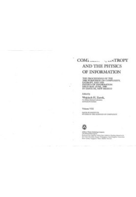 Complexity, Entropy and the Physics of Information (The Proceedings of the Eighth 1988 Workshop on Complexity, Entropy and th