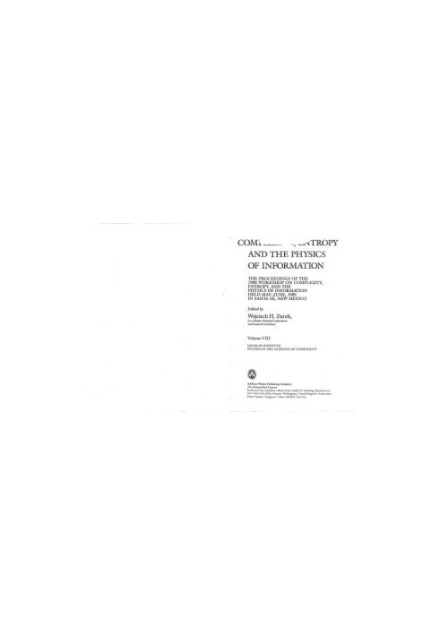 Complexity, Entropy and the Physics of Information (The Proceedings of the Eighth 1988 Workshop on Complexity, Entropy and th