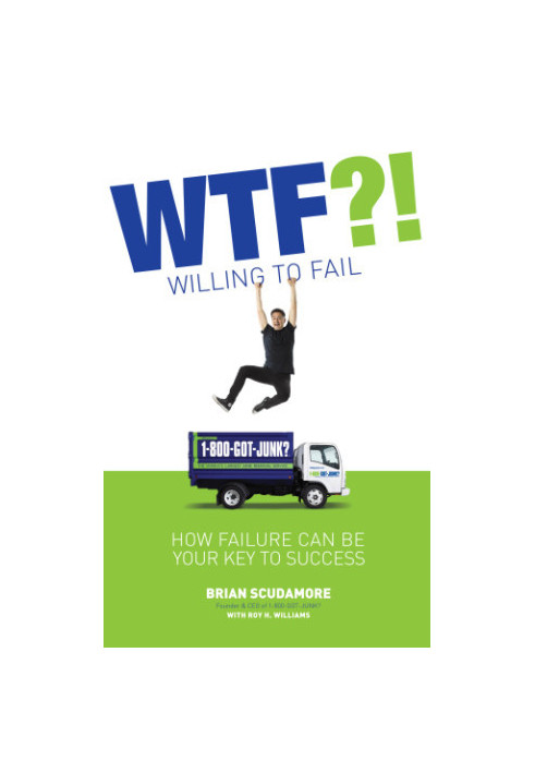 Wtf?! (Willing to Fail): How Failure Can Be Your Key to Success