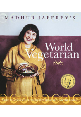 Madhur Jaffrey’s World Vegetarian : More Than 650 Meatless Recipes from Around the World