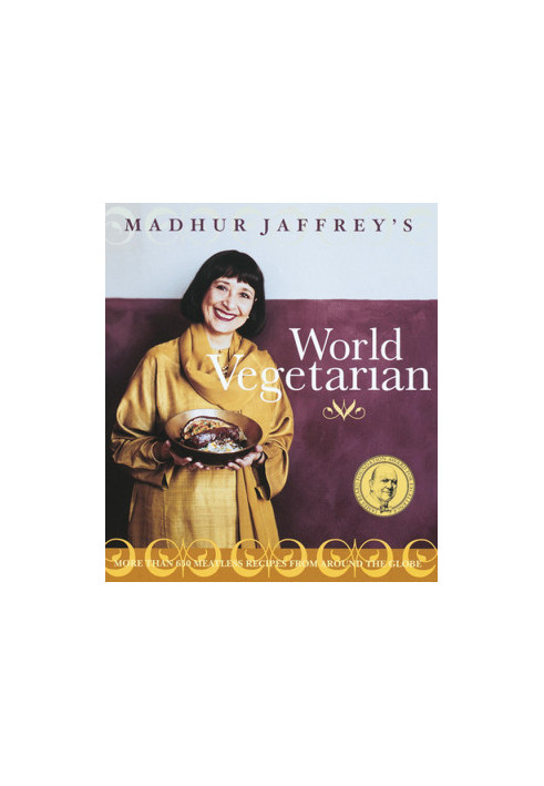 Madhur Jaffrey’s World Vegetarian : More Than 650 Meatless Recipes from Around the World