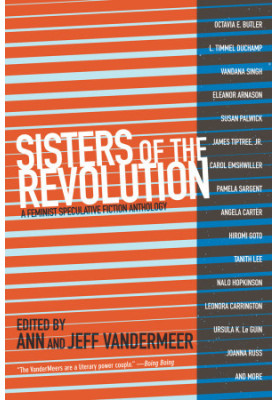 Sisters of the Revolution: A Feminist Speculative Fiction Anthology