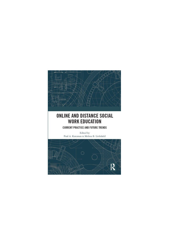 Online and Distance Social Work Education: Current Practice And Future Trends