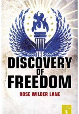 The Discovery of Freedom: Man's Struggle Against Authority (LFB)