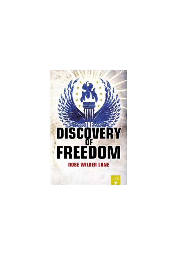 The Discovery of Freedom: Man's Struggle Against Authority (LFB)