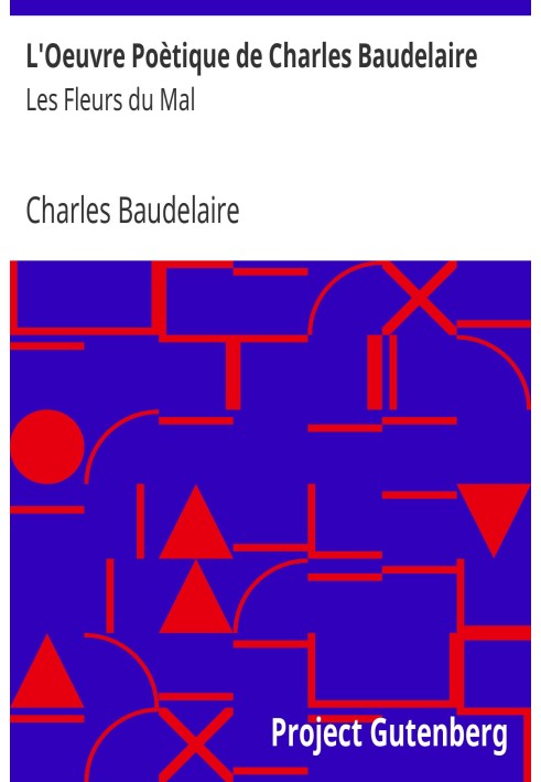 The Poetic Works of Charles Baudelaire: The Flowers of Evil