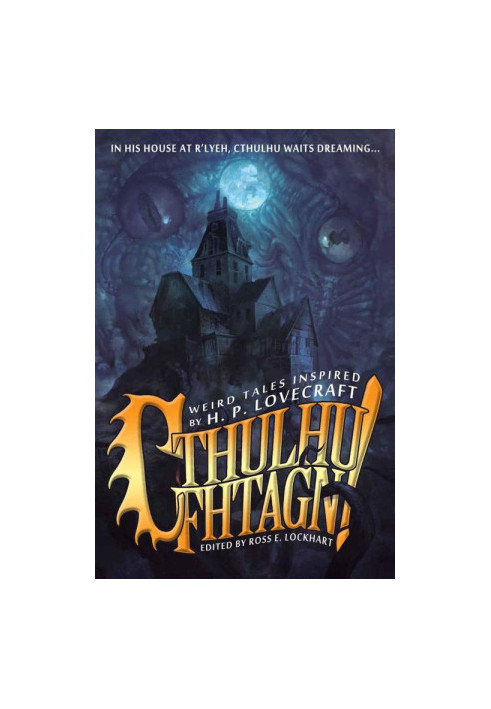 Cthulhu Fhtagn! Weird Tales Inspired by H.P. Lovecraft