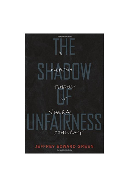 The Shadow of Unfairness: A Plebeian Theory of Liberal Democracy