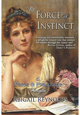 By Force of Instinct: A Pride & Prejudice Variation