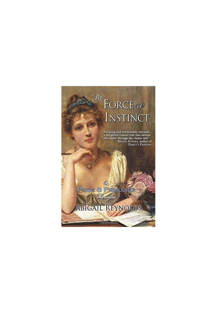By Force of Instinct: A Pride & Prejudice Variation