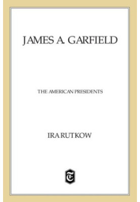 James A. Garfield (American Presidents 20)