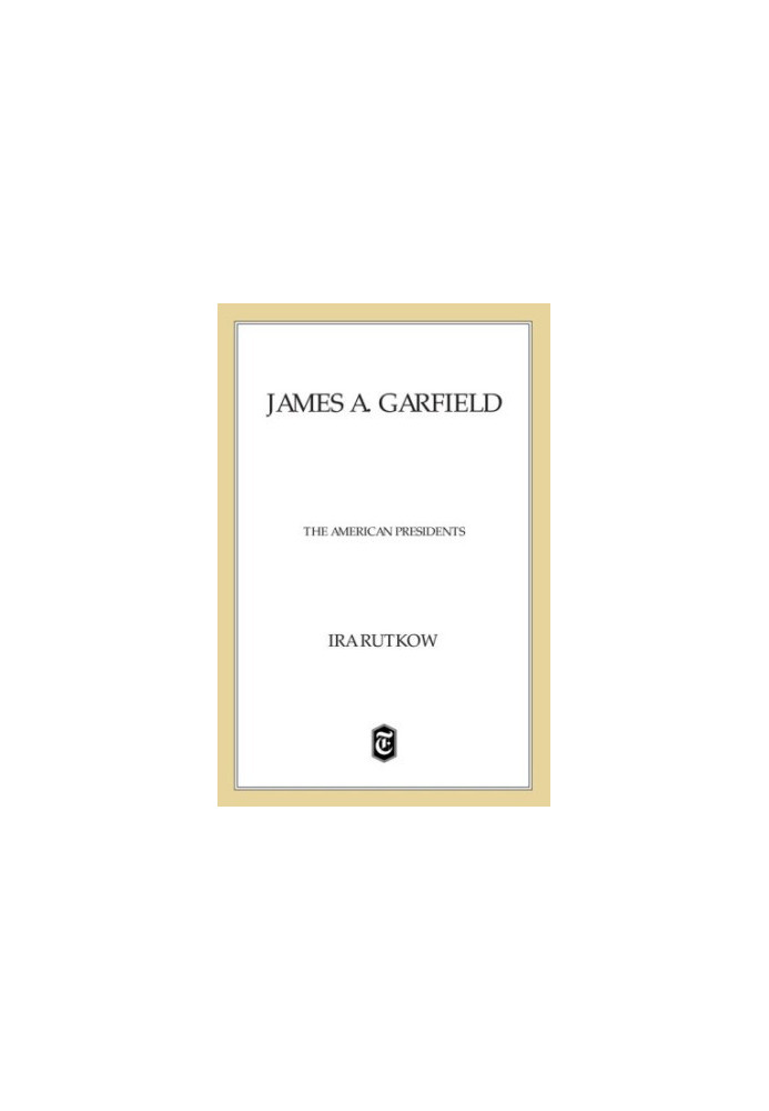 James A. Garfield (American Presidents 20)
