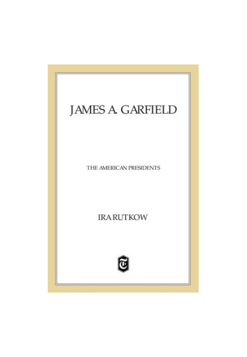 James A. Garfield (American Presidents 20)