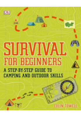 Survival For Beginners: A Step-By-Step Guide To Camping And Outdoor Skills