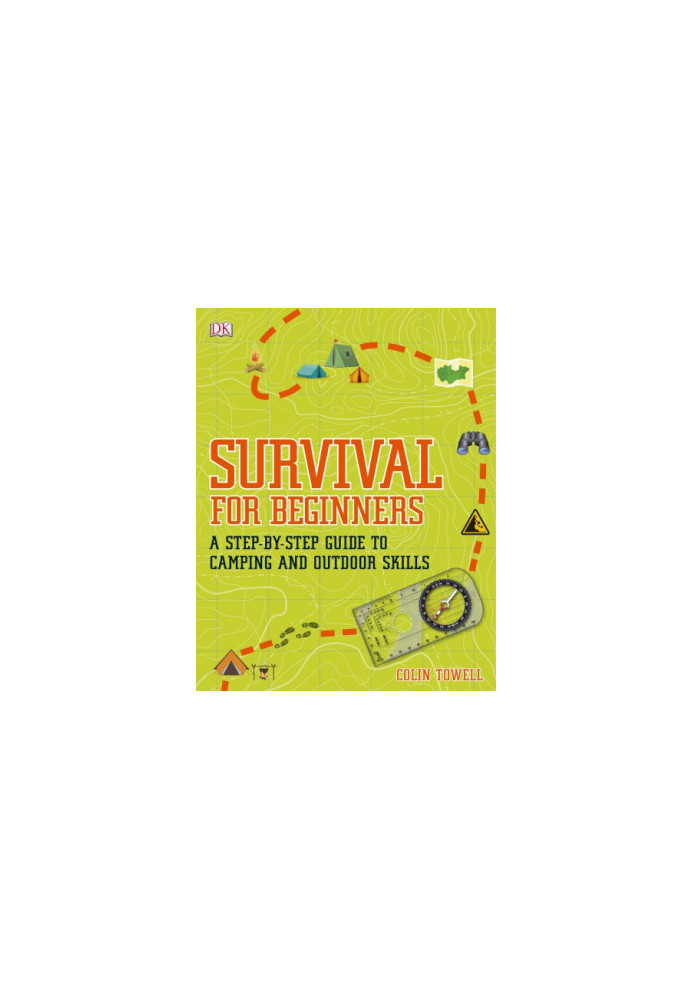 Survival For Beginners: A Step-By-Step Guide To Camping And Outdoor Skills