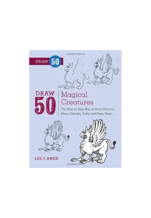 Draw 50 Magical Creatures: The Step-by-Step Way to Draw Unicorns, Elves, Cherubs, Trolls, and Many More