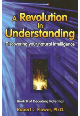 A Revolution in Understanding: Discovering Your Natural Intelligence