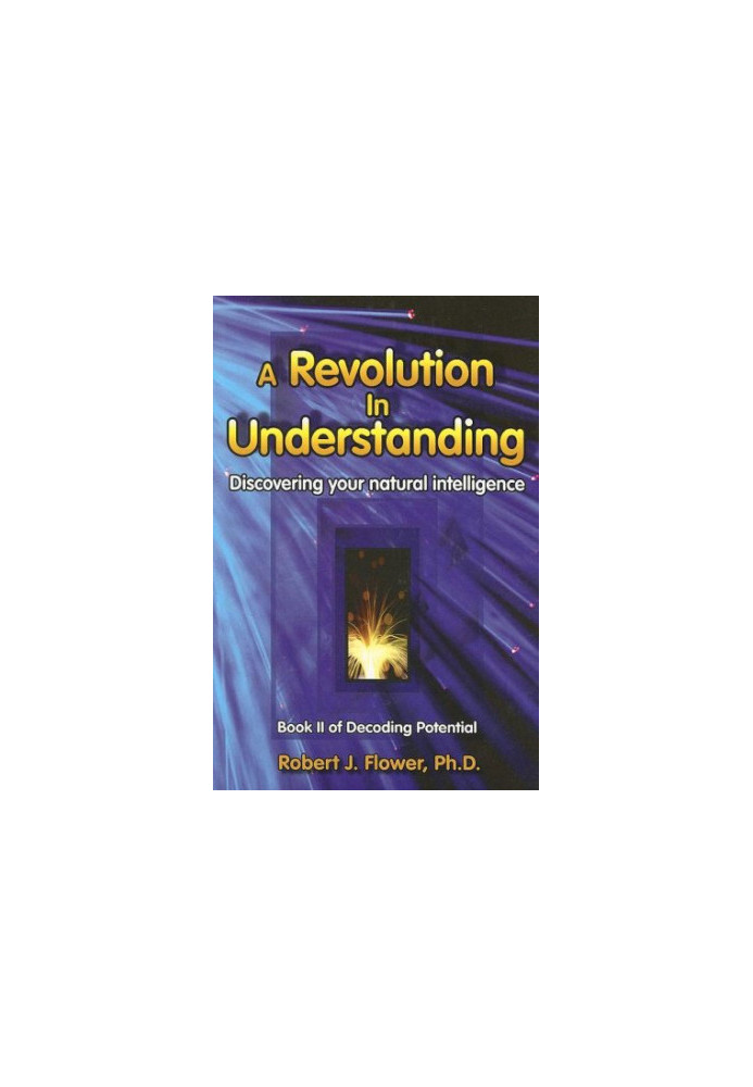 A Revolution in Understanding: Discovering Your Natural Intelligence