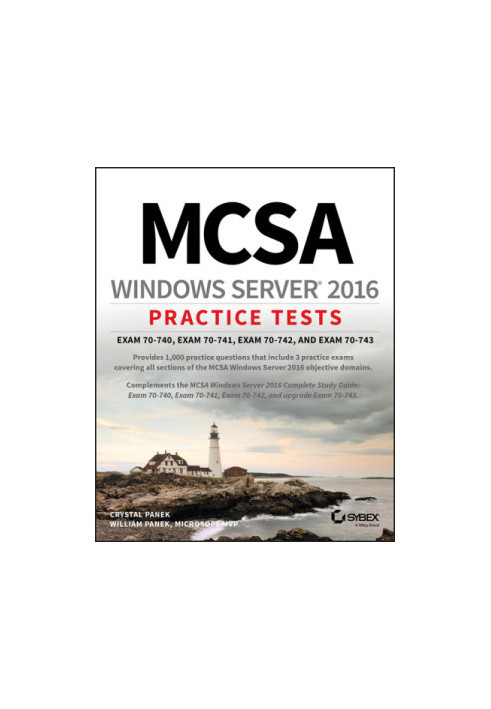 MCSA Windows Server 2016 Practice Tests: Exam 70-740, Exam 70-741, Exam 70-742, and Exam 70-743