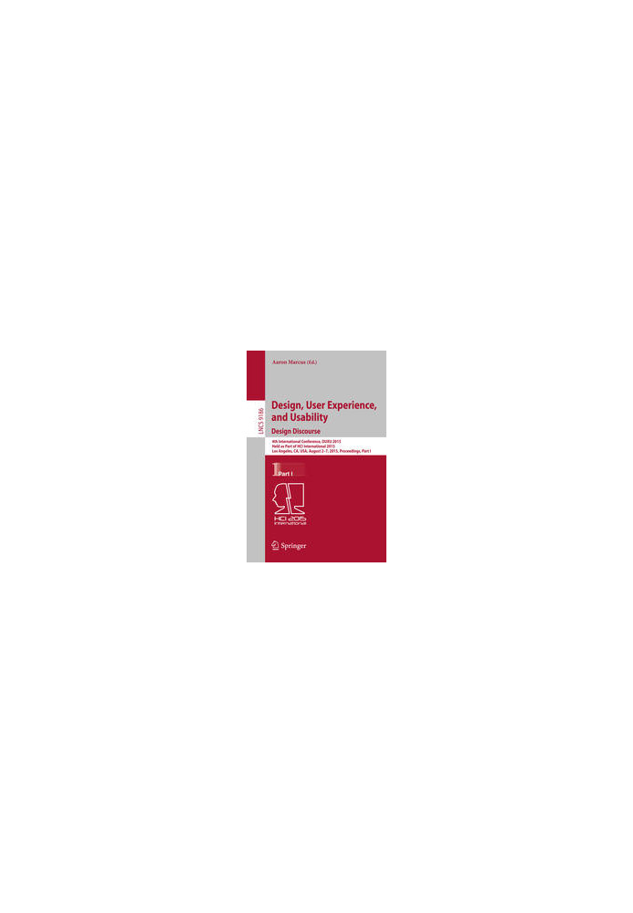 Design, User Experience, and Usability: Design Discourse: 4th International Conference, DUXU 2015, Held as Part of HCI Intern