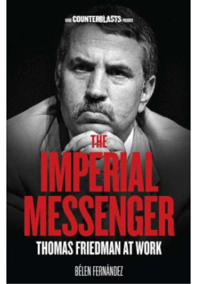 The Imperial Messenger: Thomas Friedman at Work