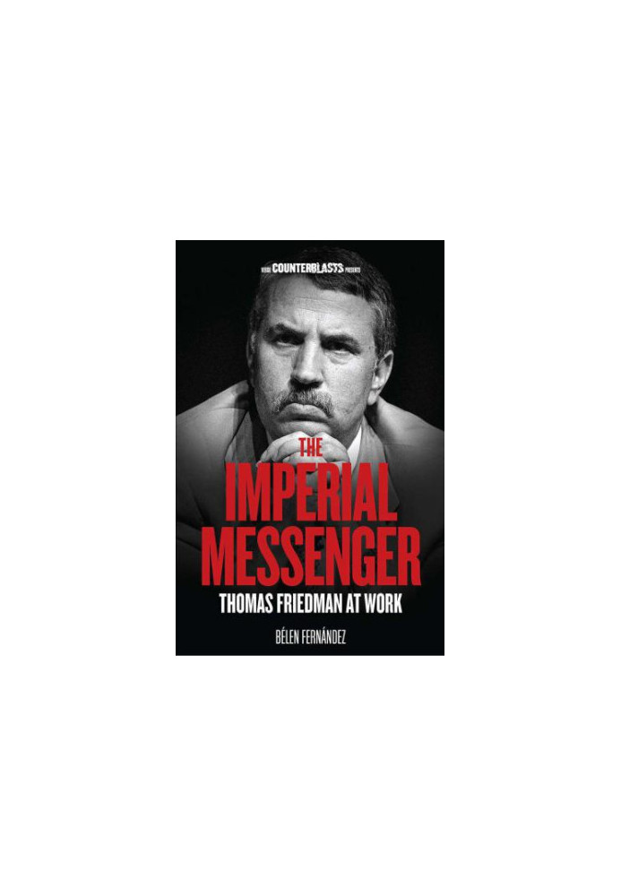 The Imperial Messenger: Thomas Friedman at Work
