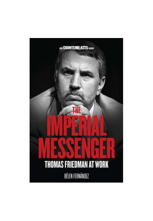 The Imperial Messenger: Thomas Friedman at Work
