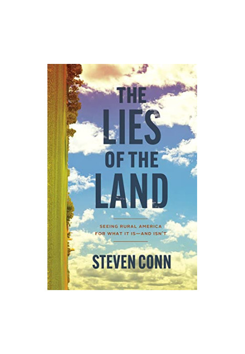 The Lies of the Land: Seeing Rural America for What It Is―and Isn’t