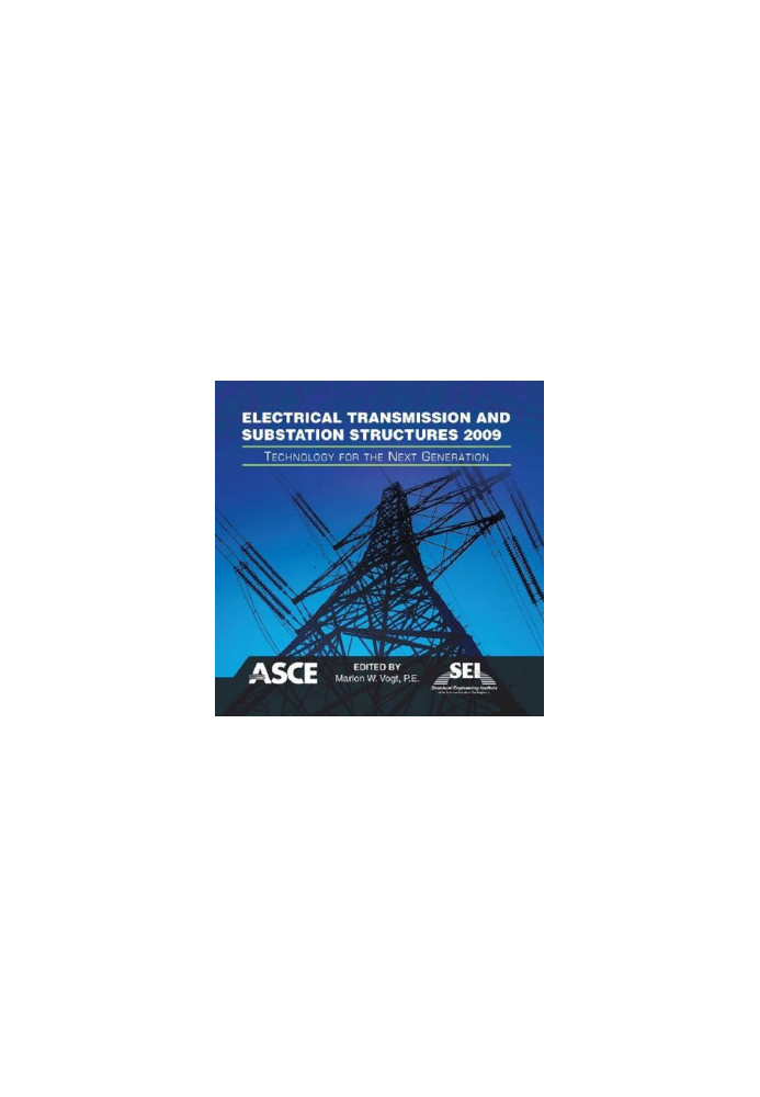 Electrical Transmission and Substation Structures 2009: Technology for the Next Generation