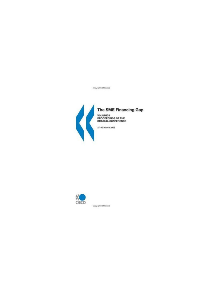The SME Financing Gap (Vol. II): Proceedings of the Brasilia Conference, 27-30 March 2006