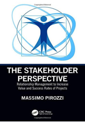 The Stakeholder Perspective: Relationship Management to Increase Value and Success Rates of Projects