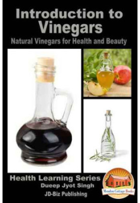 Introduction to Vinegars: Natural Vinegars for Health and Beauty