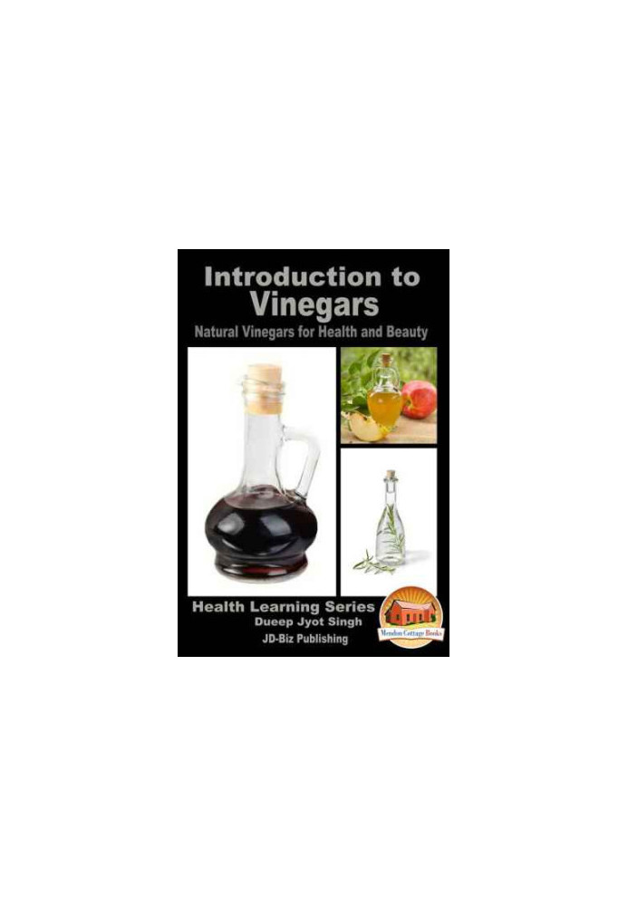Introduction to Vinegars: Natural Vinegars for Health and Beauty