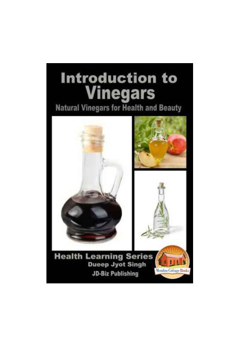 Introduction to Vinegars: Natural Vinegars for Health and Beauty