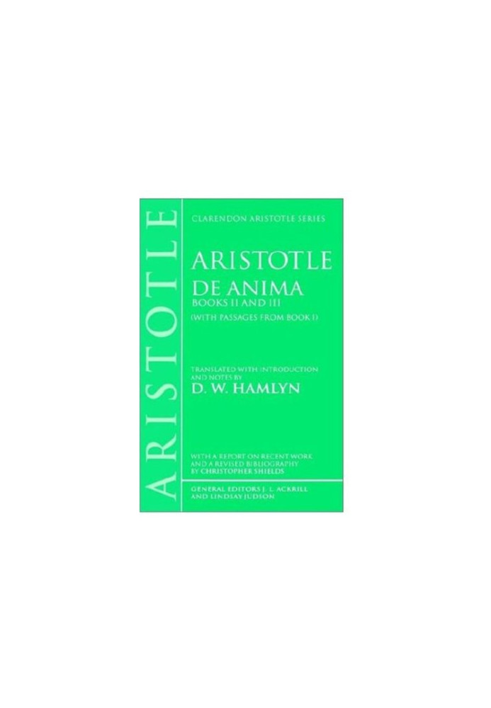 De Anima: Books II and III (With Passages From Book I) (Clarendon Aristotle Series)
