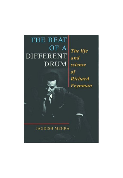 The beat of a different drum: life and science of R.Feynman