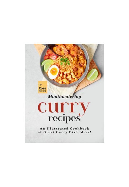 Mouthwatering Curry Recipes: An Illustrated Cookbook of Great Curry Dish Ideas!