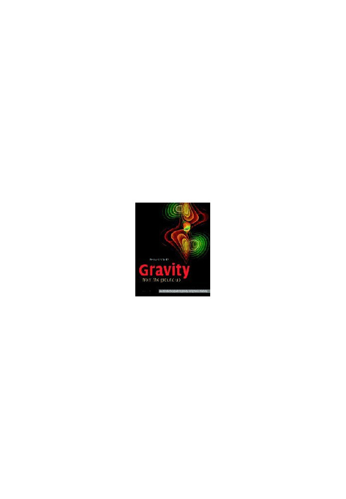 Gravity from the Ground Up: An Introductory Guide to Gravity and General Relativity