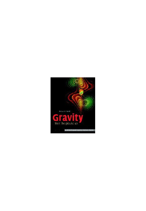 Gravity from the Ground Up: An Introductory Guide to Gravity and General Relativity