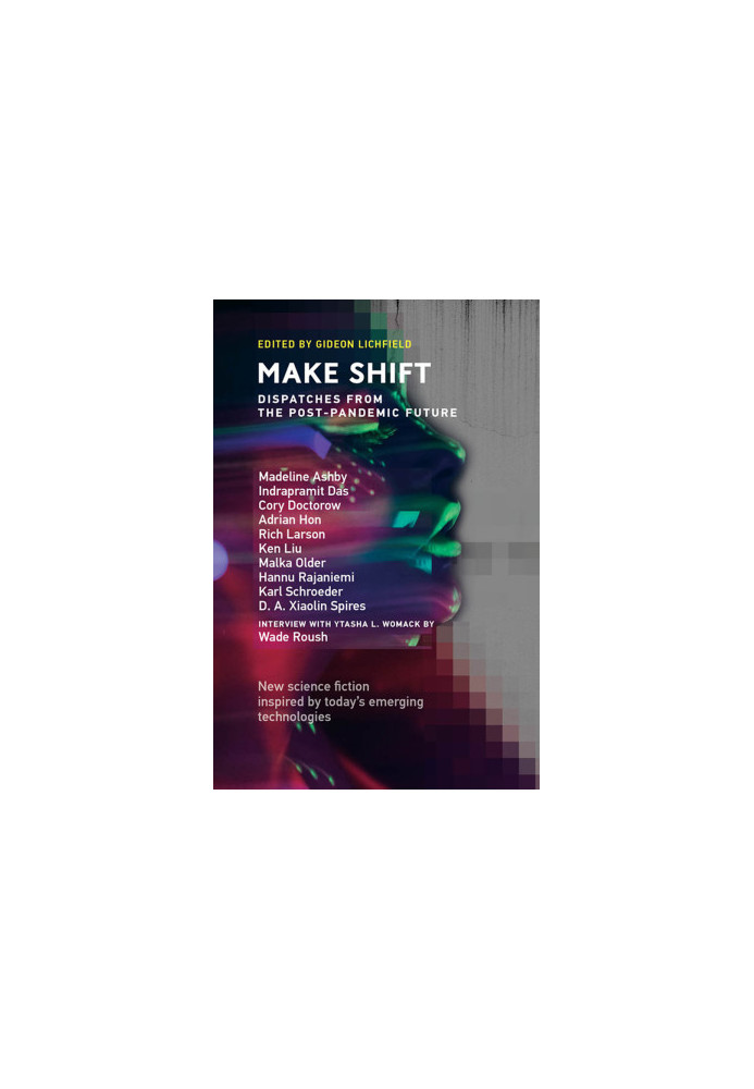 Twelve Tomorrows 2021 - Make Shift - Dispatches from the Post-Pandemic Future