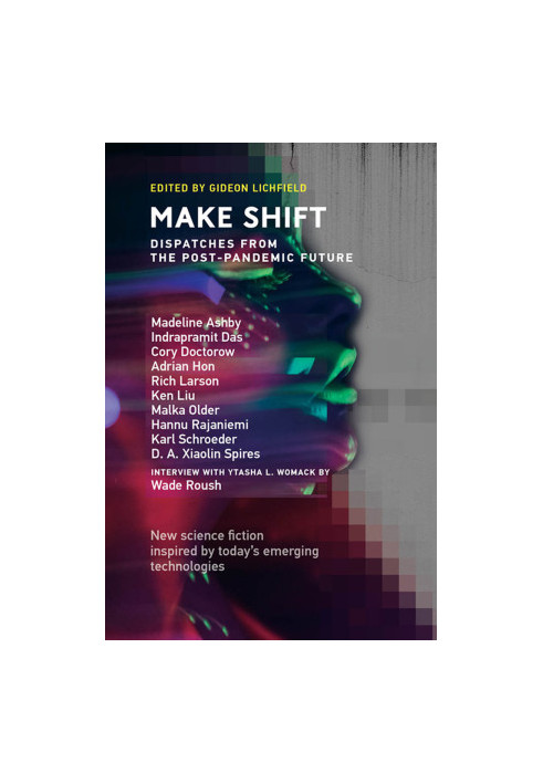 Twelve Tomorrows 2021 - Make Shift - Dispatches from the Post-Pandemic Future