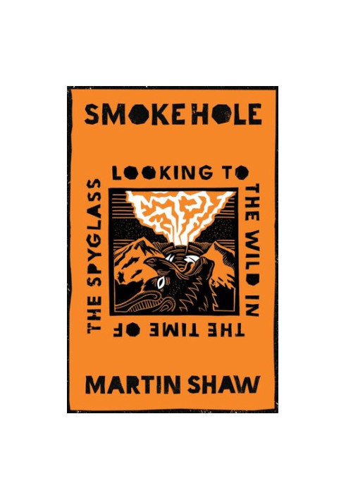 Smoke Hole: Looking to the Wild in the Time of the Spyglass