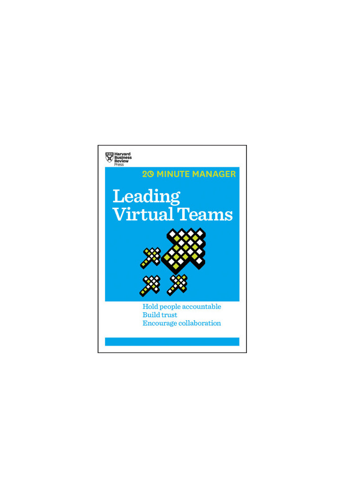 Leading Virtual Teams (HBR 20-Minute Manager Series)