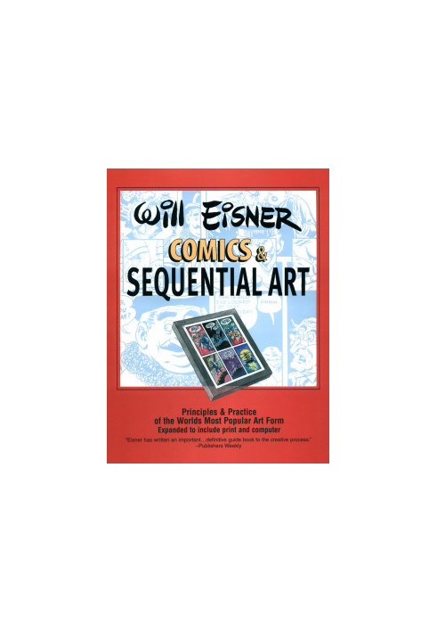 Comics and Sequential Art: Principles and Practices from the Legendary Cartoonist
